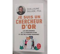 Je Suis Un Chercheur D'or - Les Mécanismes De La Communication Et Des Relations Humaines