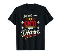 Je suis Un Ch'ti Qui Déchire Humour Nord Cadeau Ch'ti T-Shirt