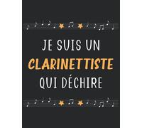 Je suis un clarinettiste qui déchire: Carnet de musique pour clarinettiste homme | cahier de partitions clarinette | 110 pages A4 avec 12 portées vierges par page