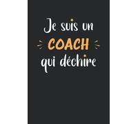 Je suis un coach qui déchire: Carnet coach de notes humour - 110 pages lignées - cadeau coach original et drôle