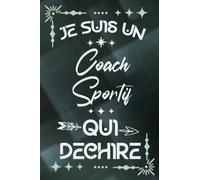 Je suis un Coach Sportif qui déchire: Carnet de notes ligné pour homme entraîneur Idée Cadeau personnalisé original vert joli rigolo drôle pour papa ... nouveau ami proche fête ou encouragement