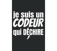 je suis un codeur qui déchire: carnet de notes humoristique | notebook à la couverture drôle | cadeau original et pratique