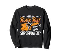 Je suis Un Combattant de Taekwondo à Ceinture Noire Sweatshirt