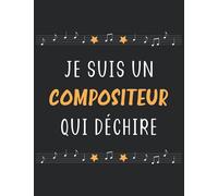 Je suis un compositeur qui déchire: Carnet de musique compositeur homme | cahier de partitions compositeur | 110 pages A4 avec 12 portées vierges par page