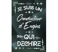 Je suis un Conducteur d’Engins qui déchire: Carnet de notes ligné pour homme Idée Cadeau personnalisé original vert joli rigolo drôle pour papa papy ... nouveau ami proche fête ou encouragement