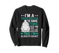 Je suis Un conducteur de Train pour Gagner du Temps Supposons Que Je suis Un Sweatshirt