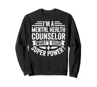 Je suis Un conseiller en santé mentale Quel est Votre Super Pouvoir? Sweatshirt