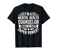 Je suis Un conseiller en santé mentale Quel est Votre Super Pouvoir? T-Shirt
