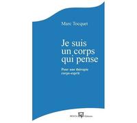 Je suis un corps qui pense – Pour une thérapie corps-esprit