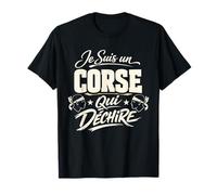 Je suis Un Corse Qui Déchire Humour Corse Cadeau T-Shirt