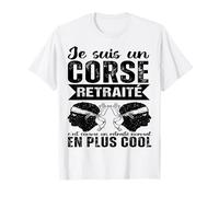 Je suis Un Corse Retraité Humour Retraite Corse Cadeau T-Shirt
