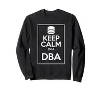 Je suis Un DBA Keep Calm Database SQL Rollback Sweatshirt