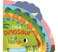 Je suis un dinosaure : Un petit livre en carton rempli de dinosaures préférés !