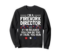 Je suis Un Directeur de Feux d'artifice si Je suis détendu, tu Peux l'être Aussi si Je Le suis Sweatshirt