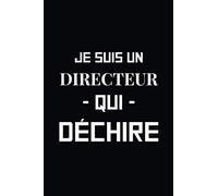 Je suis un Directeur qui déchire: Journal/Carnet de notes ligné drôle pour directeur, Joli cadeau original rigolo de fête des pères ou anniversaire ... boss ou chef, 120 pages, format 15,24x22,89cm