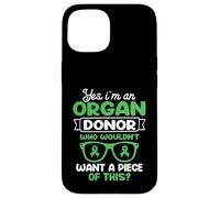 Je suis un donneur d'organes. Qui ne voudrait pas un morceau Coque pour iPhone 15