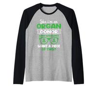 Je suis un donneur d'organes. Qui ne voudrait pas un morceau Manche Raglan