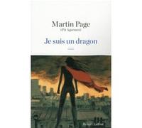 Martin Page & Pit Agarmen – Je suis un dragon – Roman – Broché