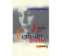 Je suis un écrivain frustré