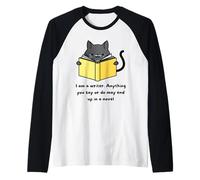 Je suis Un écrivain, Tout ce Que Vous Dites ou Faites Peut finir dans Un Roman Manche Raglan