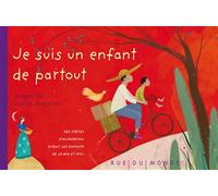 Je suis un enfant de partout Des poètes d'aujourd'hui disent les enfants de là-bas et d'ici - Collectif - Rue Du Monde Eds - cartonné - Document jeunesse