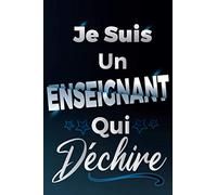 Je Suis Un Enseignant Qui Déchire: Idée Original Cadeau rigolo pas cher pour votre Maître / Prof - Carnet De Notes Ligné Drôle Pour Homme, Collègue, ... Saint Valentin, Fête des pères, Fin d'année