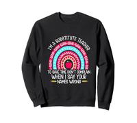 Je suis Un Enseignant suppléant pour Gagner du Temps. Mauvais Noms Sweatshirt