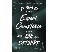 Je suis un Expert Comptable qui déchire: Carnet de notes ligné pour homme Idée Cadeau personnalisé original vert joli rigolo drôle pour papy papa ... nouveau ami proche fête ou encouragement