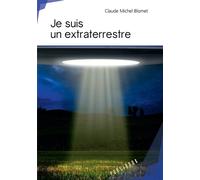 Je suis un extraterrestre - Claude-Michel Blomet - Publibook - broché - Roman