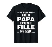je suis un fier papa d'une fille de ouf T-Shirt