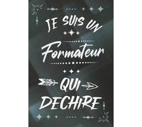 Je suis un Formateur qui déchire: Carnet de notes ligné pour homme Idée Cadeau personnalisé original vert joli rigolo drôle pour papy papa collègue copain nouveau ami proche fête ou encouragement