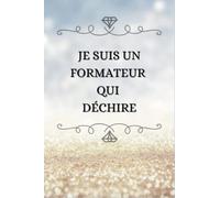 Je Suis Un Formateur Qui Déchire: Journal/Carnet de notes ligné drôle /Idée Original Cadeau Rigolo Pour Votre Super Formateur/ Notes Ligné Drôle Pour Homme, Collègue, Meilleur ...