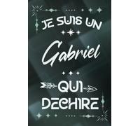 Je suis un Gabriel qui déchire: Carnet de notes ligné pour homme Idée Cadeau prénom personnalisé original vert joli rigolo drôle pour papa papy collègue copain nouveau ami proche fête ou encouragement