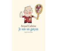Je suis un garçon Arnaud Cathrine (Auteur), Françoiz Breut (Illustration)