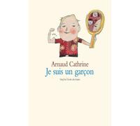 Je suis un garçon - Arnaud Cathrine - Ecole Des Loisirs - broché - Roman junior dès 9 ans