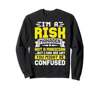Je suis Un gestionnaire des Risques, Pas Un Magicien, mais Je Peux Comprendre Pourquoi Vous pourriez Sweatshirt