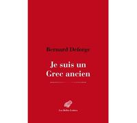 Je suis un Grec ancien - Bernard Deforge - Belles Lettres - broché - Essai