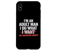Je suis Un Homme Adulte, Je Fais ce Que Veut ma Fille, Papa drôle Coque pour iPhone XS Max