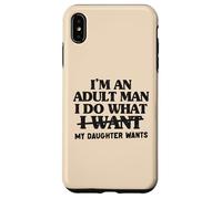 Je suis Un Homme Adulte, Je Fais ce Que Veut ma Fille Père Fille Coque pour iPhone XS Max
