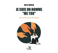 Je suis un homme ''me too'' Des mots pour des maux - Niels Marcq - Trois Colonnes - broché - Témoignage