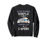 Je suis Un Homme Simple J'aime Le Camping-Car et l'apéro Sweatshirt