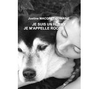 JE SUIS UN HUSKY JE M'APPELLE ROOTS
