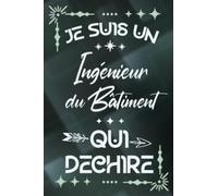 Je suis un Ingénieur du Bâtiment BTP qui déchire: Carnet de notes ligné pour homme Idée Cadeau personnalisé original joli vert humour rigolo drôle ... nouveau ami proche fête ou encouragement