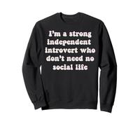 Je suis Un Introvert Fort indépendant n'a Pas Besoin de Vie Sociale Sweatshirt