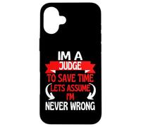 Je suis Un Juge pour Gagner du Temps, supposons Que Je n'ai jamais tort Coque pour iPhone 16 Plus