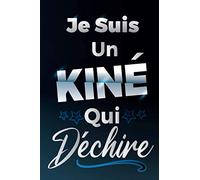 Je Suis Un Kiné Qui Déchire: Idée Original Cadeau rigolo Pour Votre Kinésithérapeute - Carnet De Notes Ligné Drôle Pour Homme, Collègue, Meilleur Ami, ... Saint Valentin, Fête des pères, Fin d'année