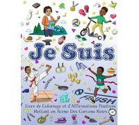 Je Suis: un Livre de Coloriage et d'Affirmations Positives Mettant en Scène des Garçons Noirs