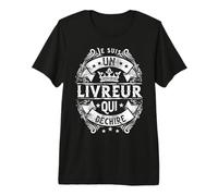 Je suis Un Livreur Qui Déchire Idée Original Rigolo Humour T-Shirt Haut de Gamme