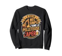 Je suis Un Mec Simple J'aime La Pelleteuse Sweatshirt
