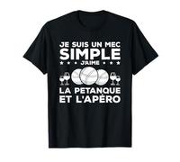Je Suis Un Mec Simple J'aime La Petanque Et L'apéro T-Shirt